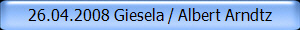 26.04.2008 Giesela / Albert Arndtz